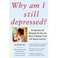 thumbnail image 1 of Why Am I Still Depressed? Recognizing and Managing the Ups and Downs of Bipolar II and Soft Bipolar Disorder, (Paperback), 1 of 1