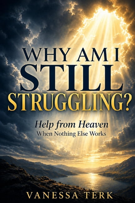 Why Am I Still Struggling?: Help from Heaven When Nothing Else Works, (Paperback)