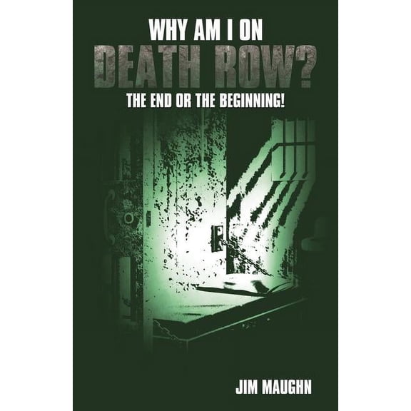 Why Am I on Death Row?: The End or the Beginning!, (Paperback)