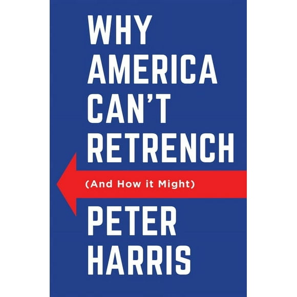 Why America Can't Retrench (and How It Might), (Paperback)