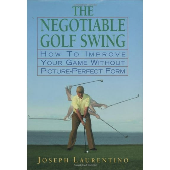 Pre-Owned The Negotiable Golf Swing: How to Improve Your Game Without Picture-Perfect Form (Hardcover) 0977003922 9780977003921