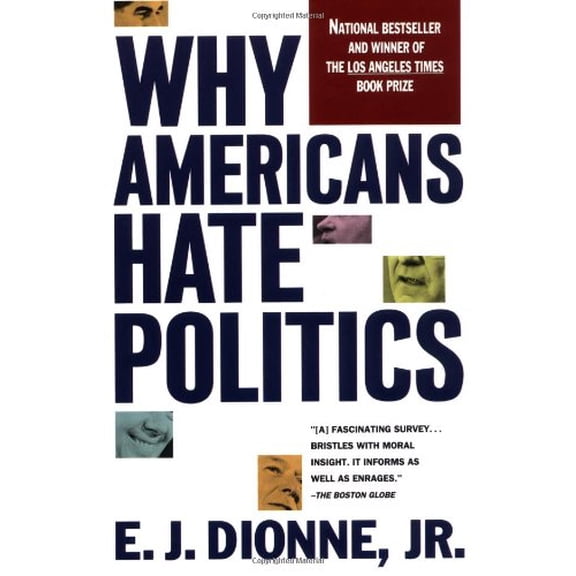 Pre-Owned Why Americans Hate Politics: The Death of the Democratic Process (Paperback) 0671778773 9780671778774