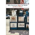 thumbnail image 1 of Why Americans Hate the Media and How It Matters, (Paperback), 1 of 1