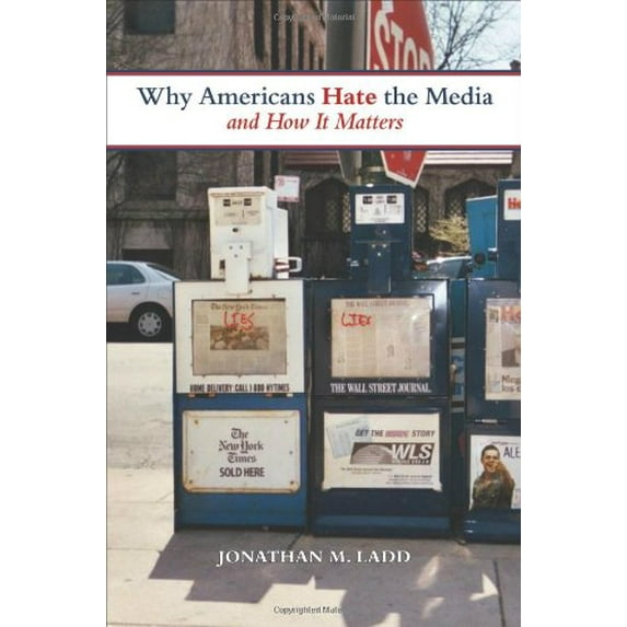 Pre-Owned Why Americans Hate the Media and How It Matters (Paperback) 0691147868 9780691147864