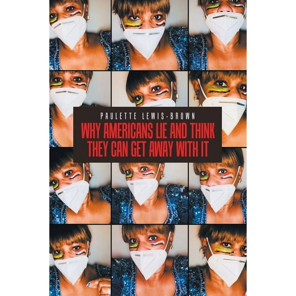 Why Americans Lie and Think They Can Get Away with It (Paperback)