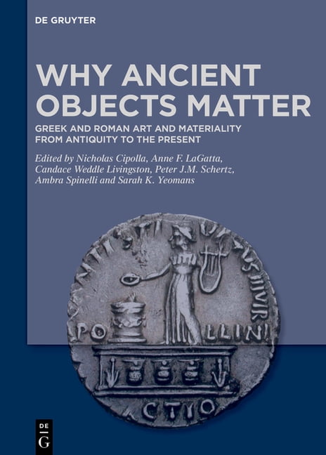 Objects Rwy Why Ancient Objects Matter: Greek and Roman Art and Materiality from ...