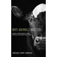 thumbnail image 1 of Pre-Owned Why Animals Matter: Animal Consciousness, Animal Welfare, and Human Well-Being (Hardcover) 0199747512 9780199747511, 1 of 1