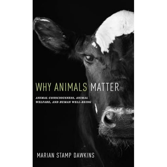 Pre-Owned Why Animals Matter: Animal Consciousness, Animal Welfare, and Human Well-Being (Hardcover) 0199747512 9780199747511