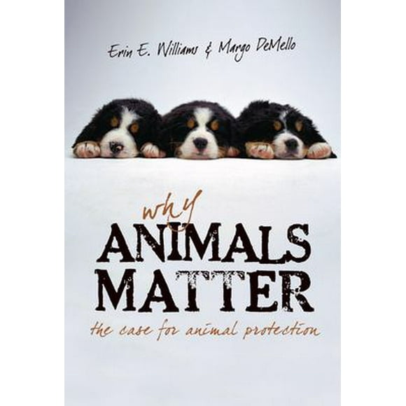 Pre-Owned Why Animals Matter: The Case for Animal Protection  Paperback Erin E. Williams, Margo Demello