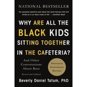 BEVERLY DANIEL TATUM Why Are All the Black Kids Sitting Together in the Cafeteria? : And Other Conversations About Race (Paperback)