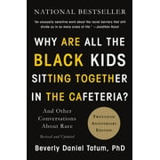 BEVERLY DANIEL TATUM Why Are All the Black Kids Sitting Together in the Cafeteria? : And Other Conversations About Race (Paperback)