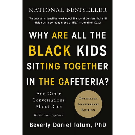 Why Are All the Black Kids Sitting Together in the Cafeteria?: And Other Conversations about Race, (Paperback)