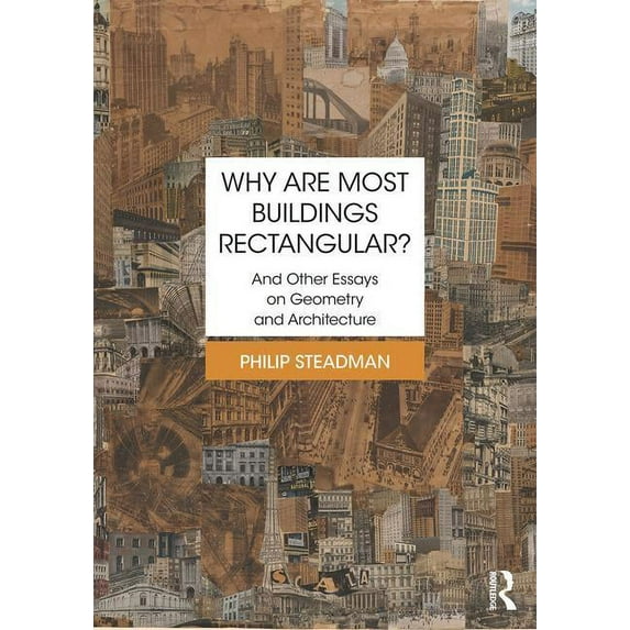 Why Are Most Buildings Rectangular?: And Other Essays on Geometry and Architecture (Paperback)