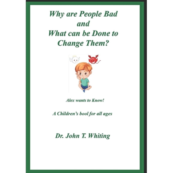 Why Are People Bad and What Can be Done to Change Them?, (Paperback)
