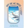 thumbnail image 1 of Pre-Owned Why Are We Inside a Cloud?: An Activity Journal to Ease Flight Anxiety (Unknown) 1797214829 9781797214825, 1 of 1