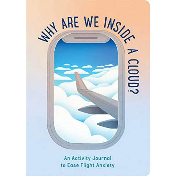 Pre-Owned Why Are We Inside a Cloud?: An Activity Journal to Ease Flight Anxiety (Unknown) 1797214829 9781797214825