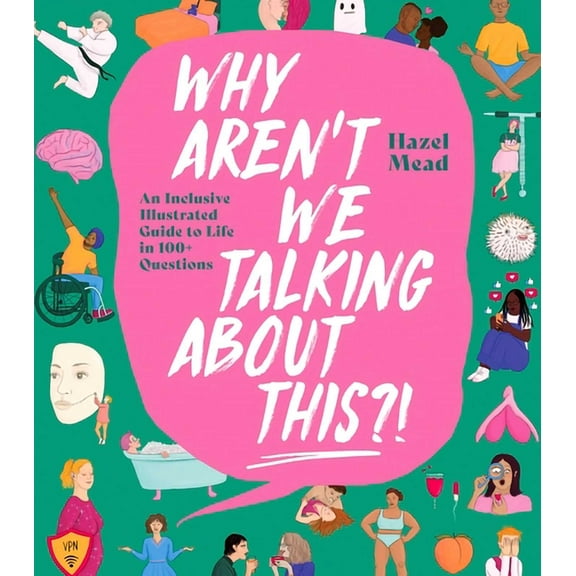 Why Aren't We Talking About This?! : An Inclusive Illustrated Guide to Life in 100+ Questions (Hardcover)