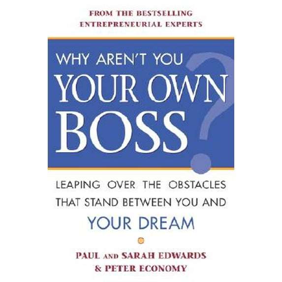 Pre-Owned Why Aren't You Your Own Boss? : Leaping over the Obstacles That Stand Between You and Your Dream 9780761515371 Used