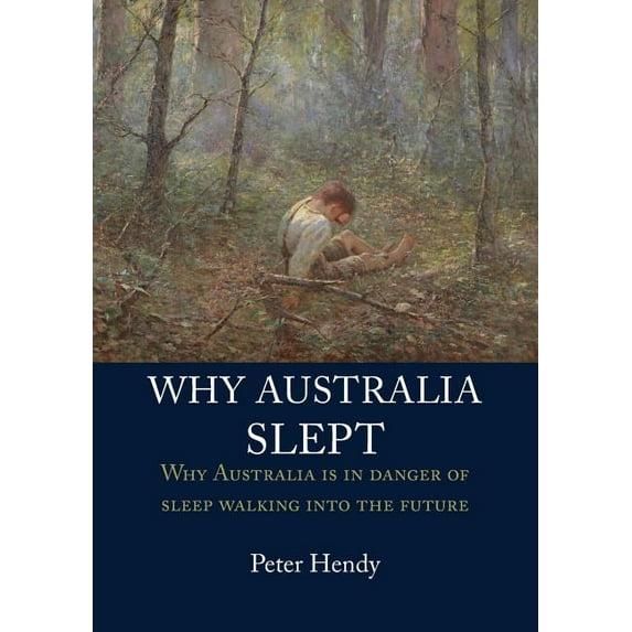 Why Australia Slept: Why Australia is in danger of sleepwalking into the future (Paperback)