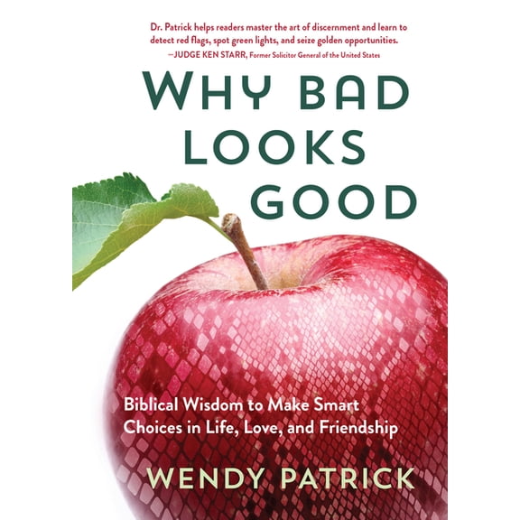 Why Bad Looks Good: Biblical Wisdom to Make Smart Choices in Life, Love, and Friendship, (Hardcover)
