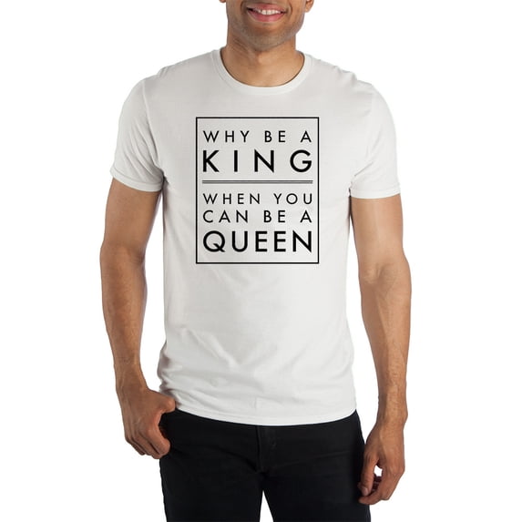 Why Be A King When You Can Be A Queen LGBTQIA+ Men's White T-Shirt - X-Large