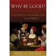 thumbnail image 1 of Pre-Owned Why Be Good?: A Historical Introduction to Ethics (Paperback) 0195325052 9780195325058, 1 of 1