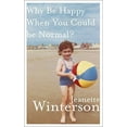 thumbnail image 1 of Why Be Happy When You Could Be Normal? Jeanette Winterson (Paperback), 1 of 2