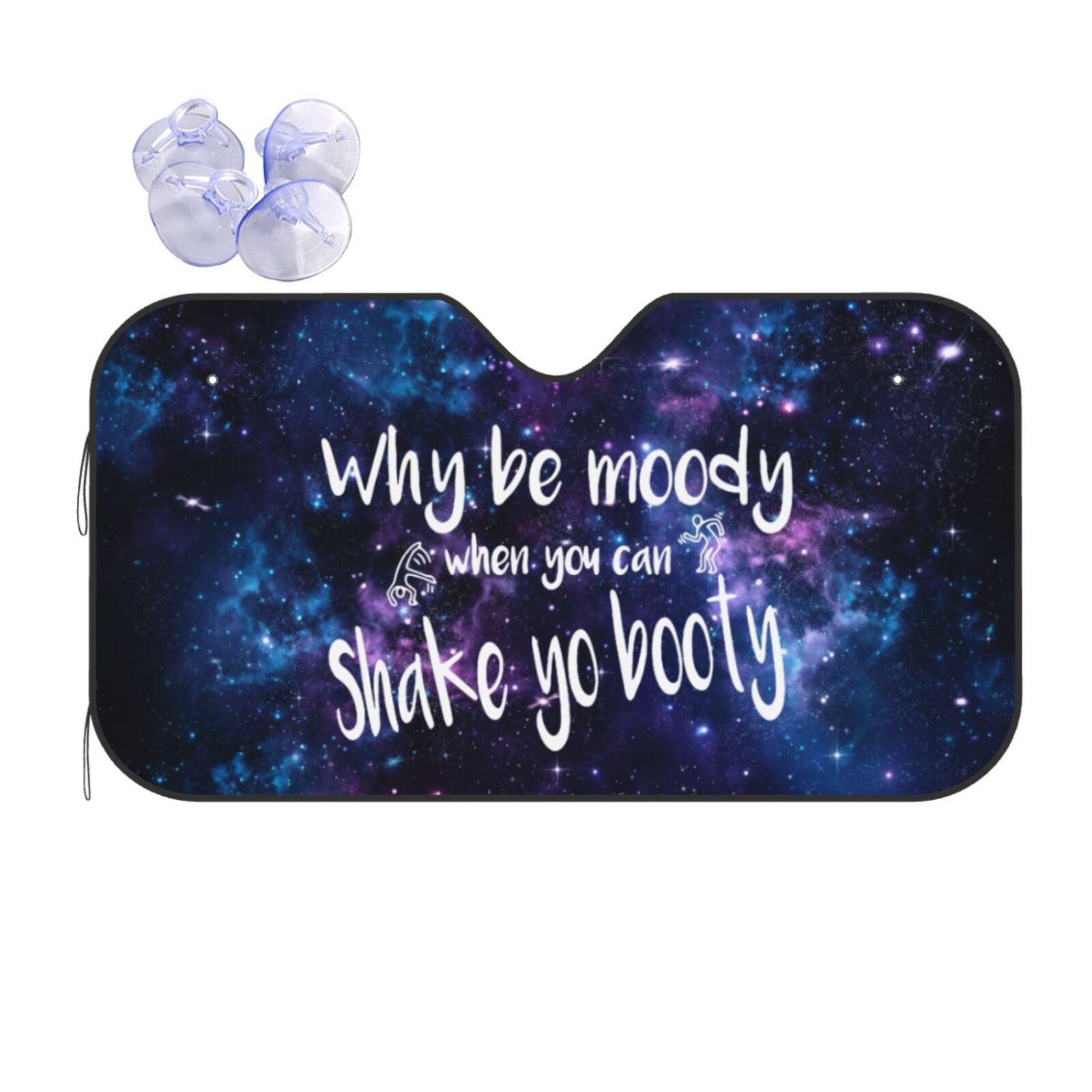 Why Be Moody When You Can Shake That Booty Windshield Sun Shade for