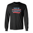thumbnail image 1 of Why Be Politically Correct When You Can Be Right Sarcastic Novelty Gift Idea Adult Humor Funny Men's Long Sleeve Shirts, 1 of 3