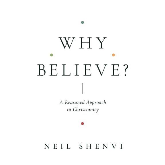 Why Believe?: A Reasoned Approach to Christianity, (Paperback)