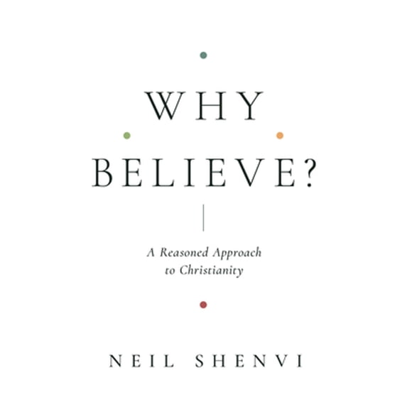 Pre-Owned Why Believe?: A Reasoned Approach to Christianity (Paperback) 1433579383 9781433579387