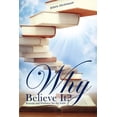 thumbnail image 1 of Pre-Owned Why Believe It?: Reasons and Evidence for the Faith (Paperback) 1951306430 9781951306434, 1 of 1