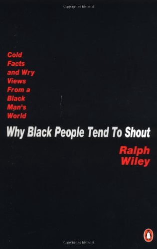 Pre-Owned Why Black People Tend to Shout: Cold Facts and Wry Views from ...