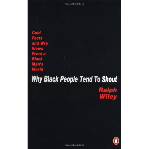 Pre-Owned Why Black People Tend to Shout: Cold Facts and Wry Views from a Black Man's World, 9780140168532, 0140168532, Paperback, Reprint edition