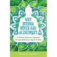 thumbnail image 1 of Pre-Owned Why Budda Never Had Alzheimers: A Holistic Treatment Approach through Meditation, Yoga, and the Arts Paperback, 1 of 1