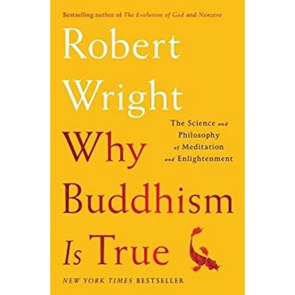 Pre-Owned Why Buddhism Is True: The Science and Philosophy of Meditation and Enlightenment by Robert Wright (Hardcover)