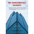 thumbnail image 1 of Pre-Owned Why Businessmen Need Philosophy: The Capitalist's Guide to the Ideas Behind Ayn Rand's Atlas Shrugged, 9780451232694, 0451232690, Paperback, Expanded edition, 1 of 1