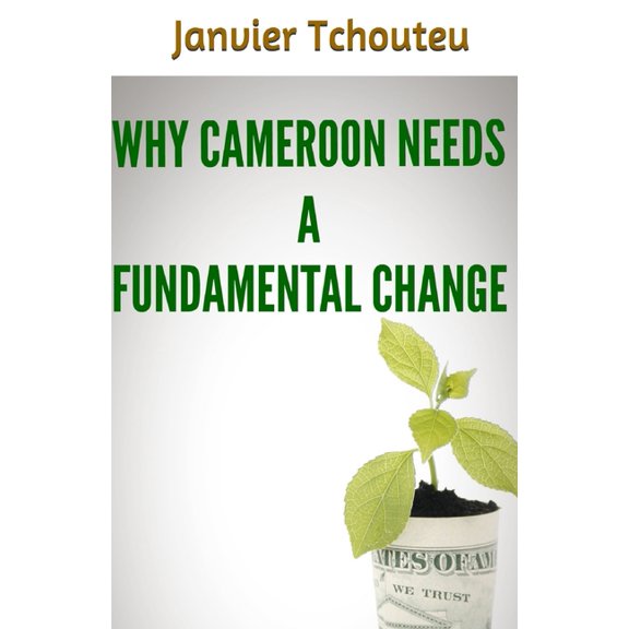 Why Cameroon Needs a Fundamental Change, (Paperback)