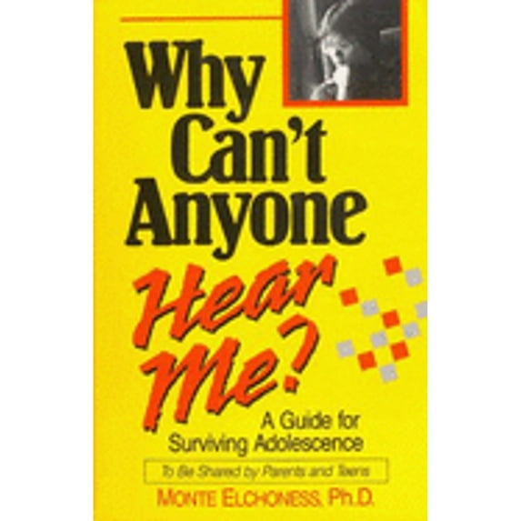 Pre-Owned Why Can't Anyone Hear Me?: A Guide for Surviving Adolescence (Paperback) 0936781068 9780936781068