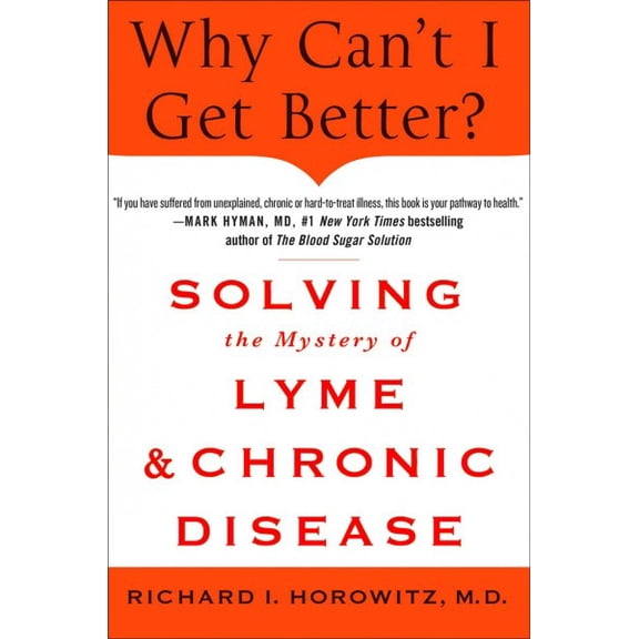 Pre-Owned Why Can't I Get Better? Solving the Mystery of Lyme and Chronic Disease: Solving the Mystery of Lyme and Chronic Disease (Hardcover) 1250019400 9781250019400