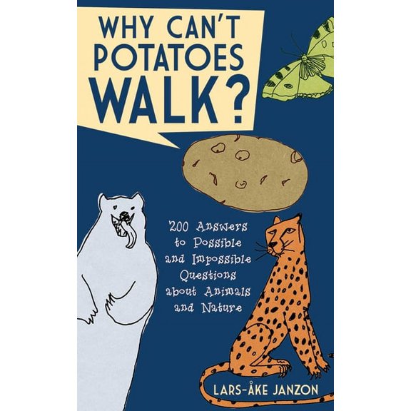 Why Can't Potatoes Walk? : 200 Answers to Possible and Impossible Questions about Animals and Nature (Paperback)