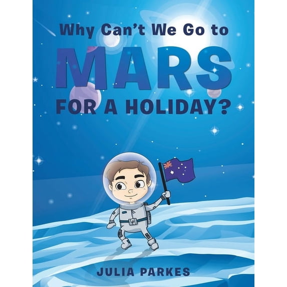 Why Can't We Go to Mars for a Holiday?, (Paperback)