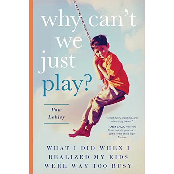 Pre-Owned Why Can't We Just Play?: What I Did When I Realized My Kids Were Way Too Busy (Paperback) 1942934572 9781942934578