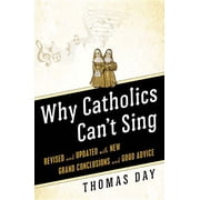 Why Catholics Cant Sing Revised and Updated With New Grand Conclusions and Good Advice, Paperback