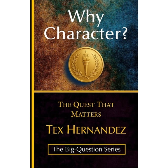 The Big-Question Why Character?: The Quest That Matters, Book 5, (Paperback)