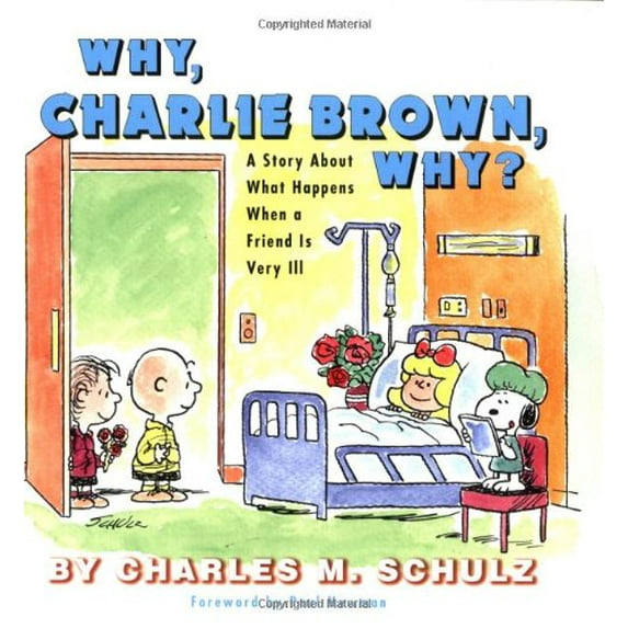 Pre-Owned Why, Charlie Brown, Why?: A Story about What Happens When a Friend Is Very Ill (Hardcover) by Charles M Schulz, Paul Newman