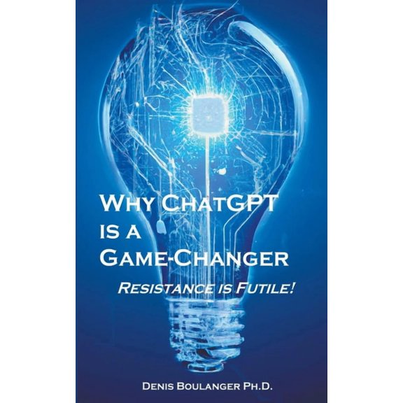 Why ChatGPT is a Game-Changer, (Paperback)