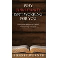 thumbnail image 1 of Why Chrisianity Isn't Working for You: Going from Religion to a REAL Relationship with God, (Hardcover), 1 of 1