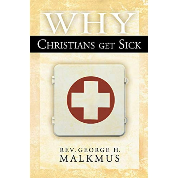 Pre-Owned Why Christians Get Sick (Paperback) 0768423090 9780768423099
