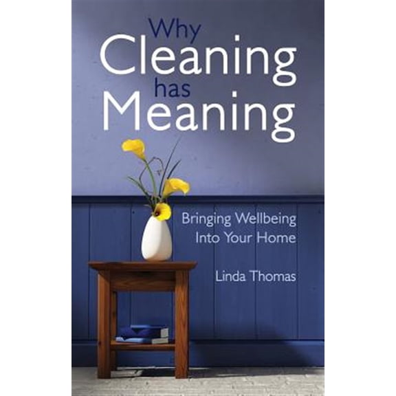 Pre-Owned Why Cleaning Has Meaning: Bringing Wellbeing Into Your Home (Paperback)